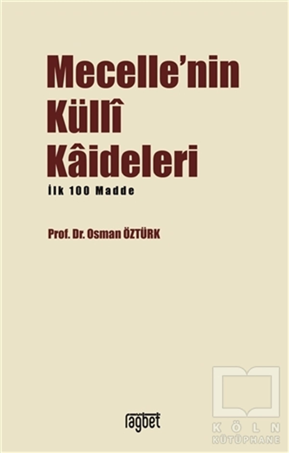 Osman Öztürkİslam HukukuMecelle'nin Küllı Kadileleri
