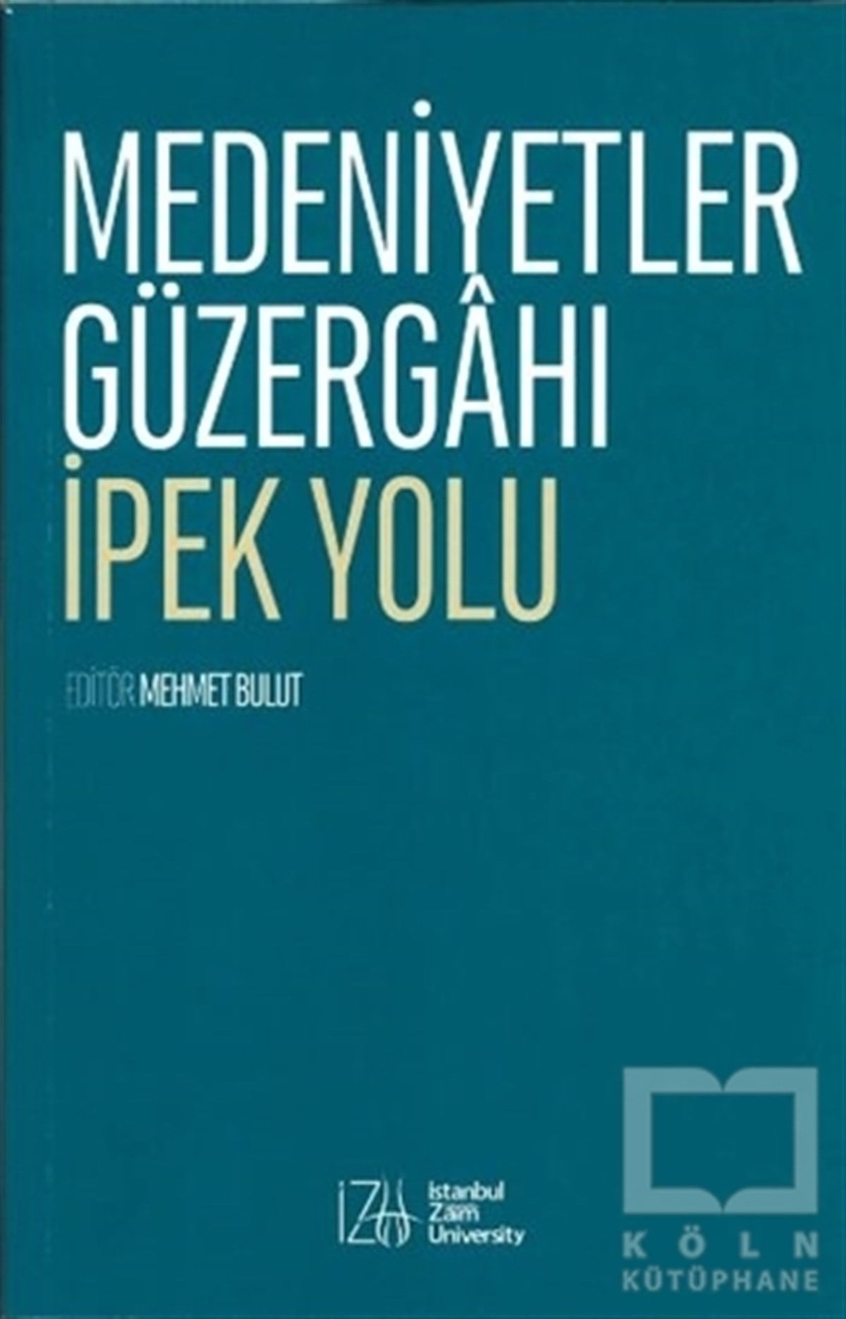 Mehmet BulutDünya TarihiMedeniyetler Güzergahı İpek Yolu
