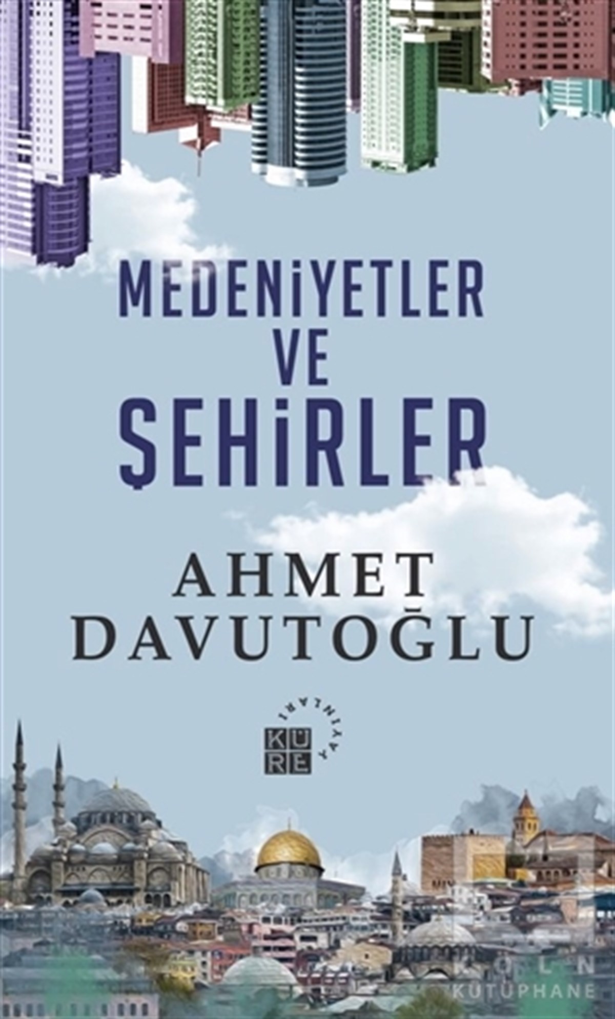 Ahmet DavutoğluAraştırma-İncelemeMedeniyetler ve Şehirler