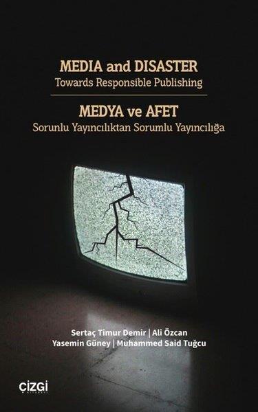 Ali ÖzcanMedyaMedia and Disaster Towards Responsible Publishing - Medya ve Afet - Sorunlu Yayıncılıktan Sorumlu Yayıncılığa