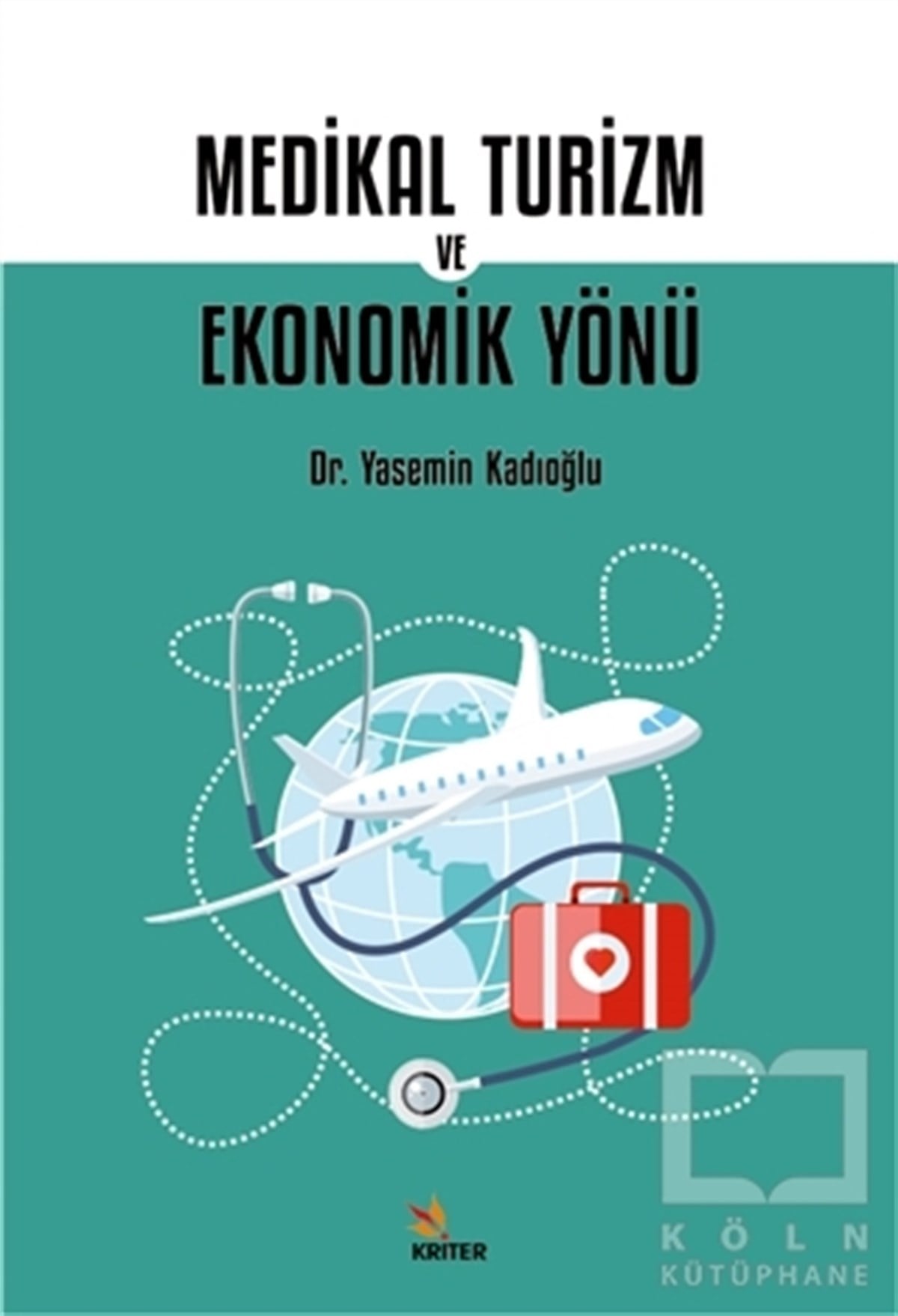 Yasemin Kadıoğluİşletme, Muhasebe, Maliye KitaplarıMedikal Turizm ve Ekonomik Yönü
