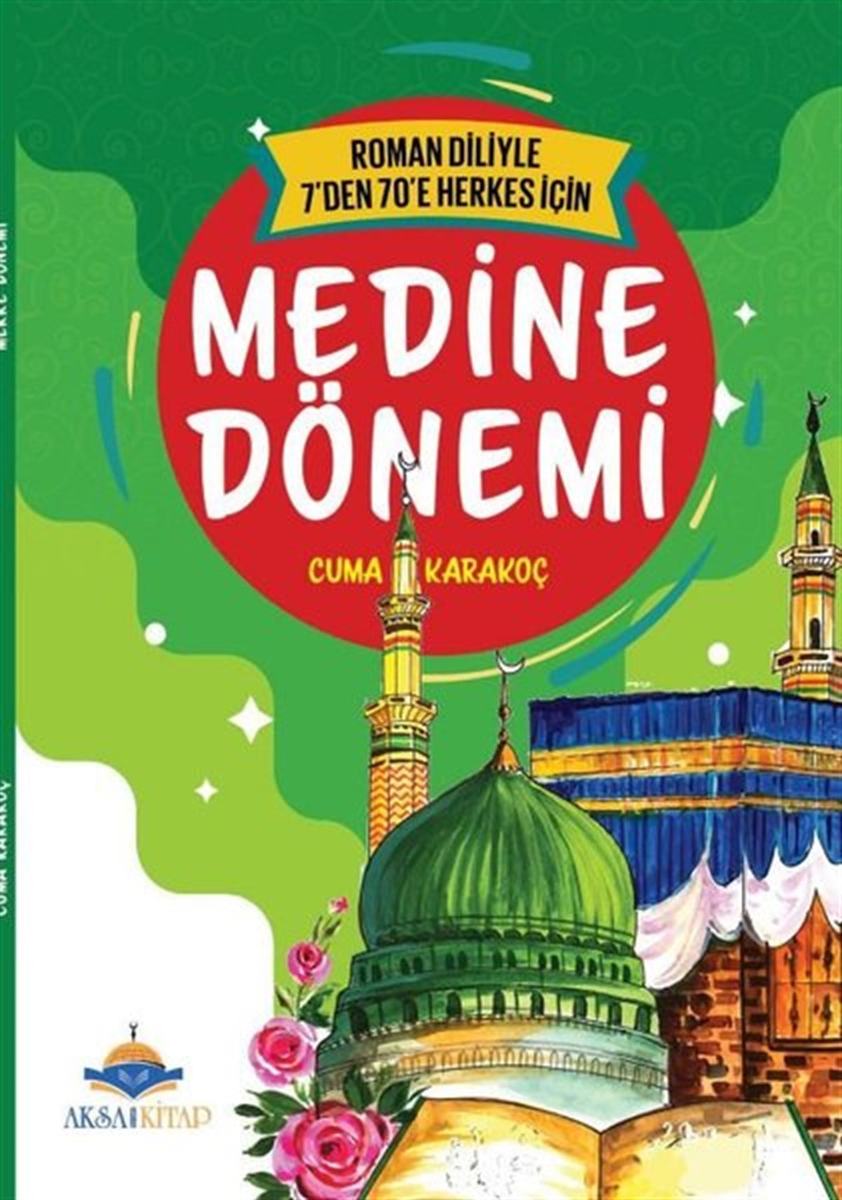Cuma KarakoçTürkiye RomanMedine Dönemi - Roman Diliyle 7'den 70'e Herkes İçin