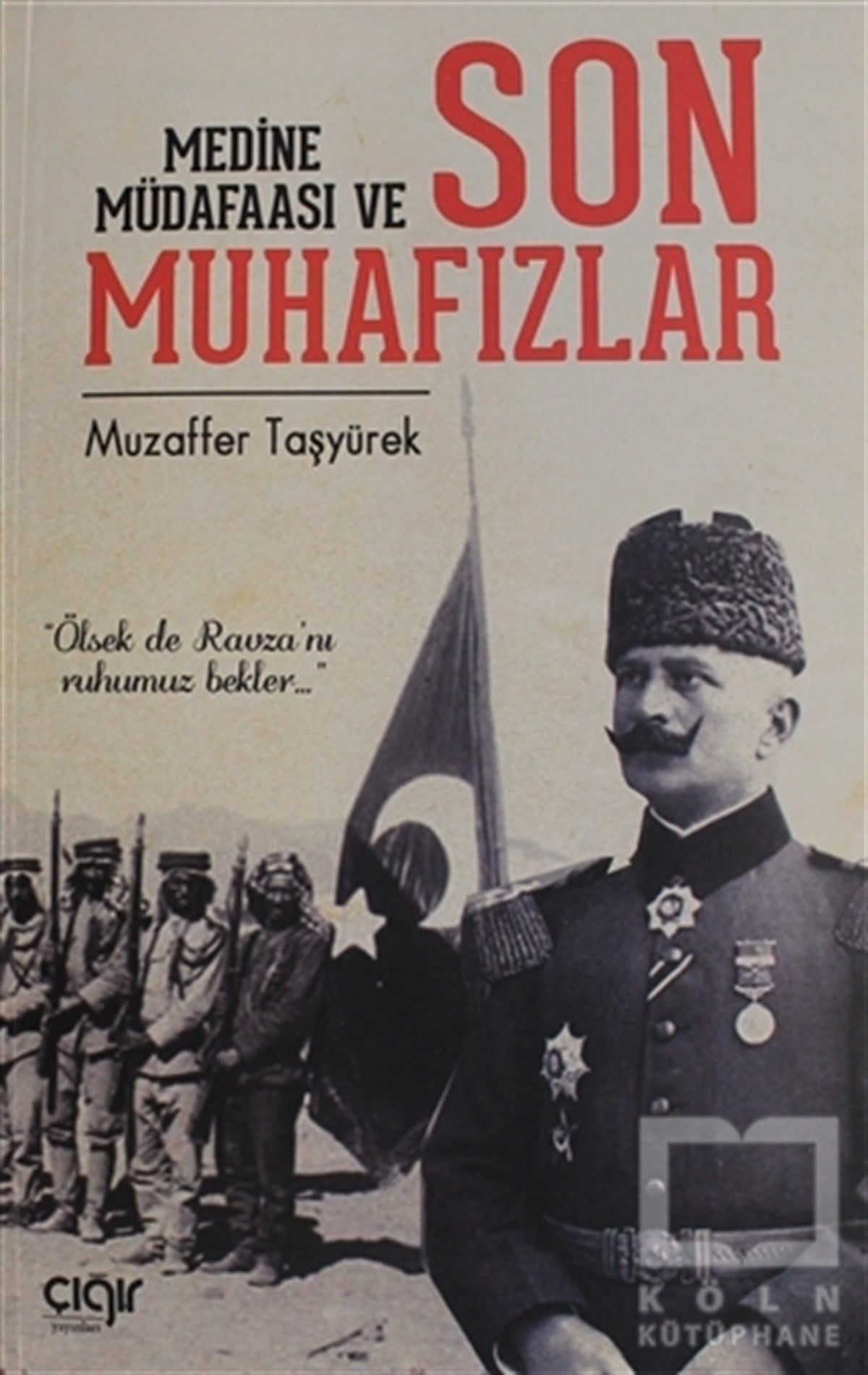 Muzaffer TaşyürekAraştırma - İncelemeMedine Müdafaası ve Son Muhafızlar