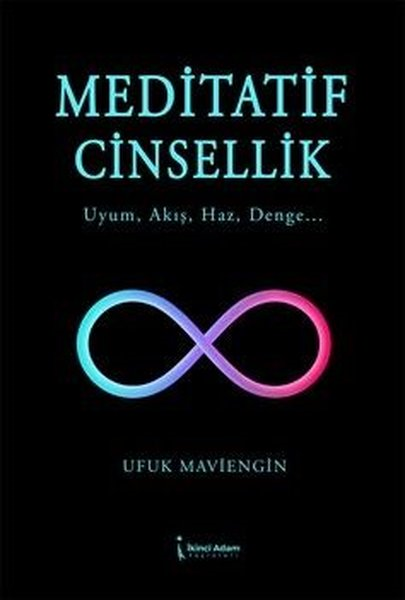 Ufuk MavienginKişisel Gelişim KitaplarıMeditatif Cinsellik - Uyum Akış Haz Denge