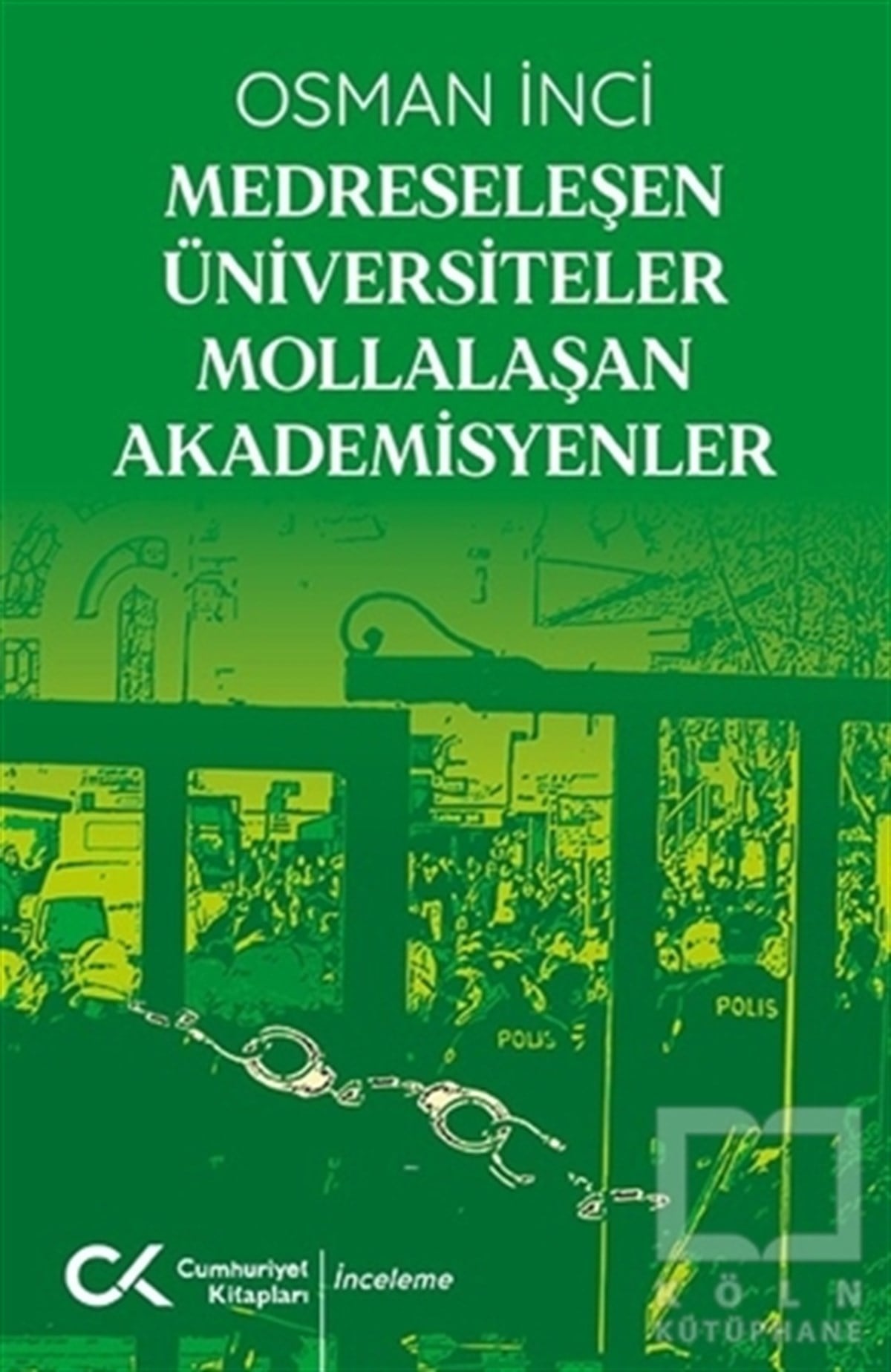 Osman İnciAraştırma & İnceleme ve Referans KitaplarıMedreseleşen Üniversiteler Mollalaşan Akademisyenler