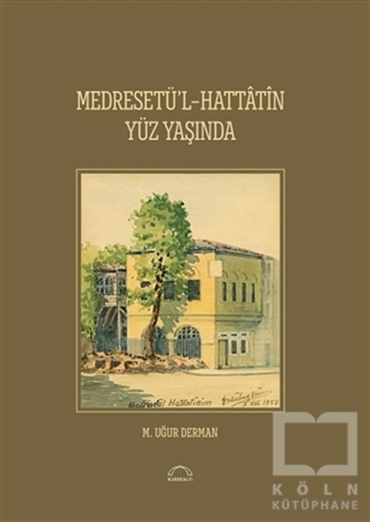 M. Uğur DermanSanat TarihiMedreset’ül-Hattatin Yüz Yaşında