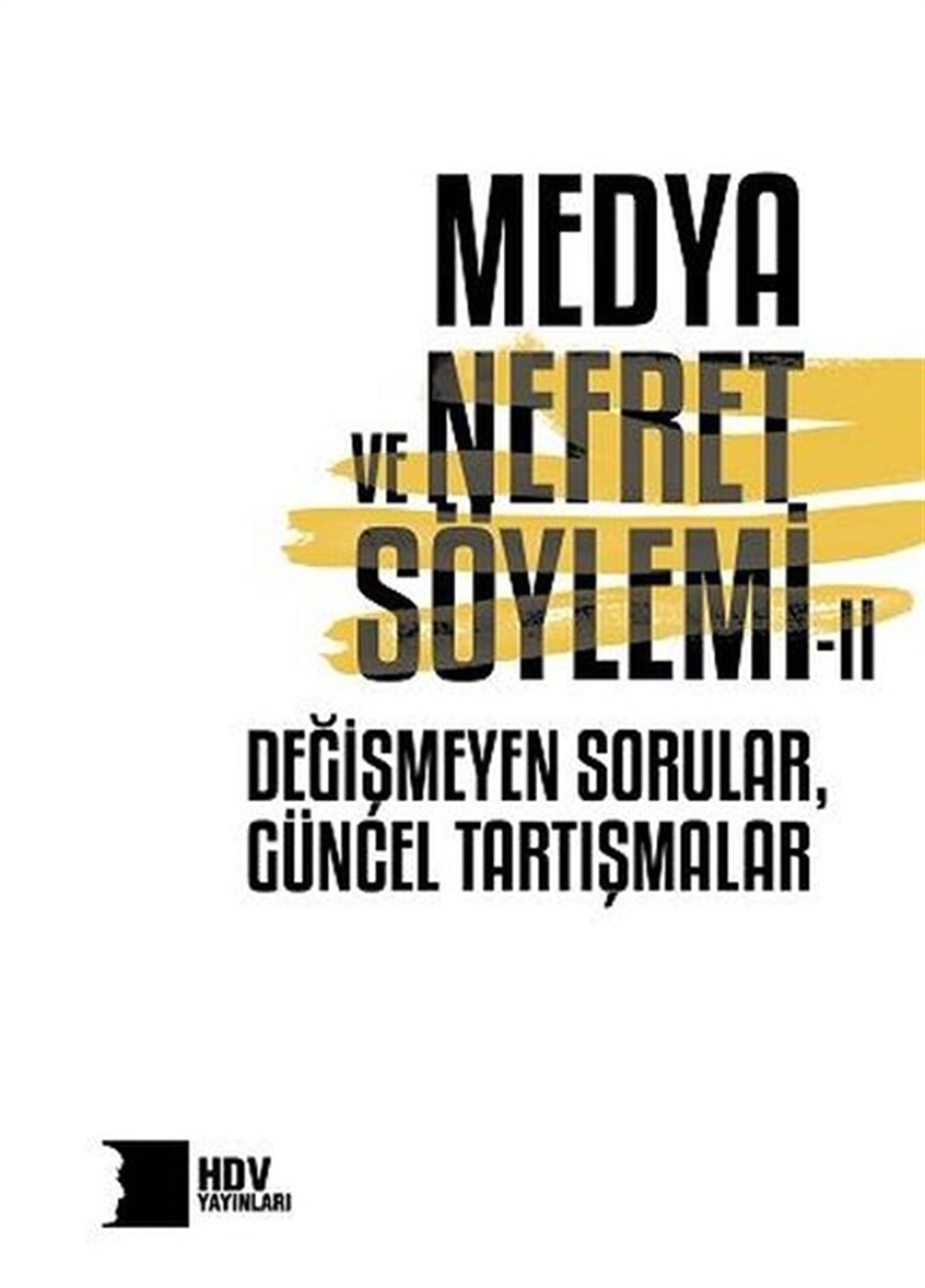 KolektifTürkiye Siyaseti ve Politikası KitaplarıMedya ve Nefret Söylemi 2: Degismeyen Sorular - Güncel Tartısmalar