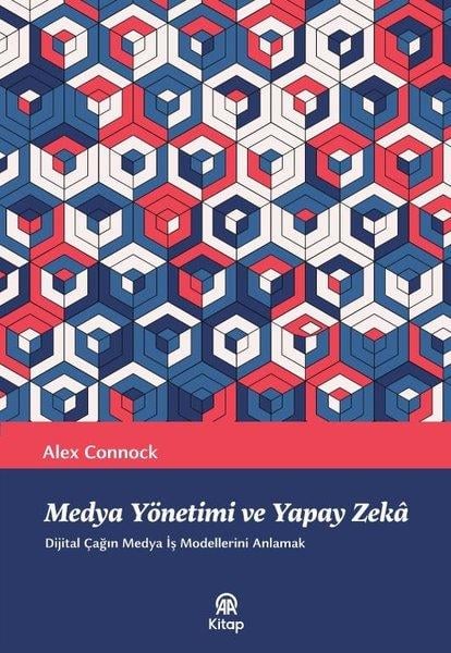 Alex ConnockMedyaMedya Yönetimi ve Yapay Zeka - Dijital Çağın Medya İş Modellerini Anlamak
