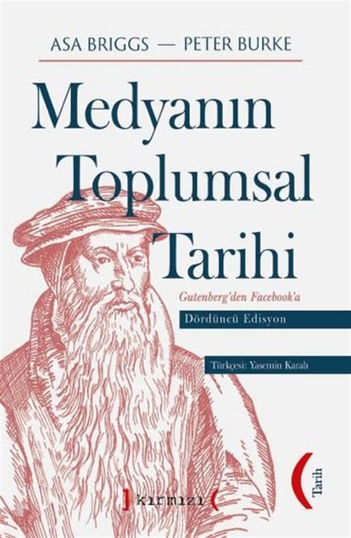 Asa BriggsMedyaMedyanın Toplumsal Tarihi - Gutenberg'den Facebook'a