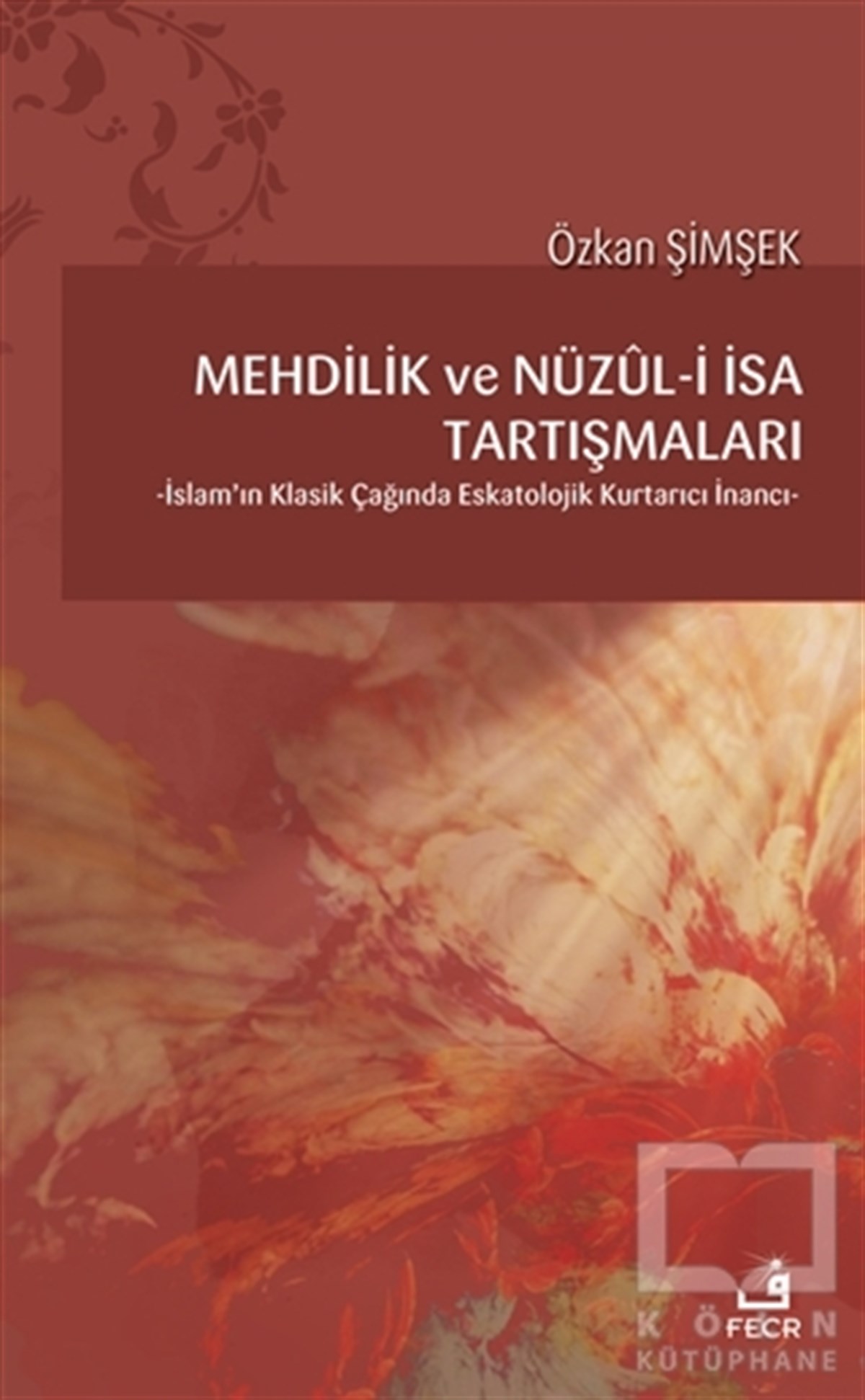 Özkan Şimşekİslam TarihiMehdilik ve Nüzul-i İsa Tartışmaları
