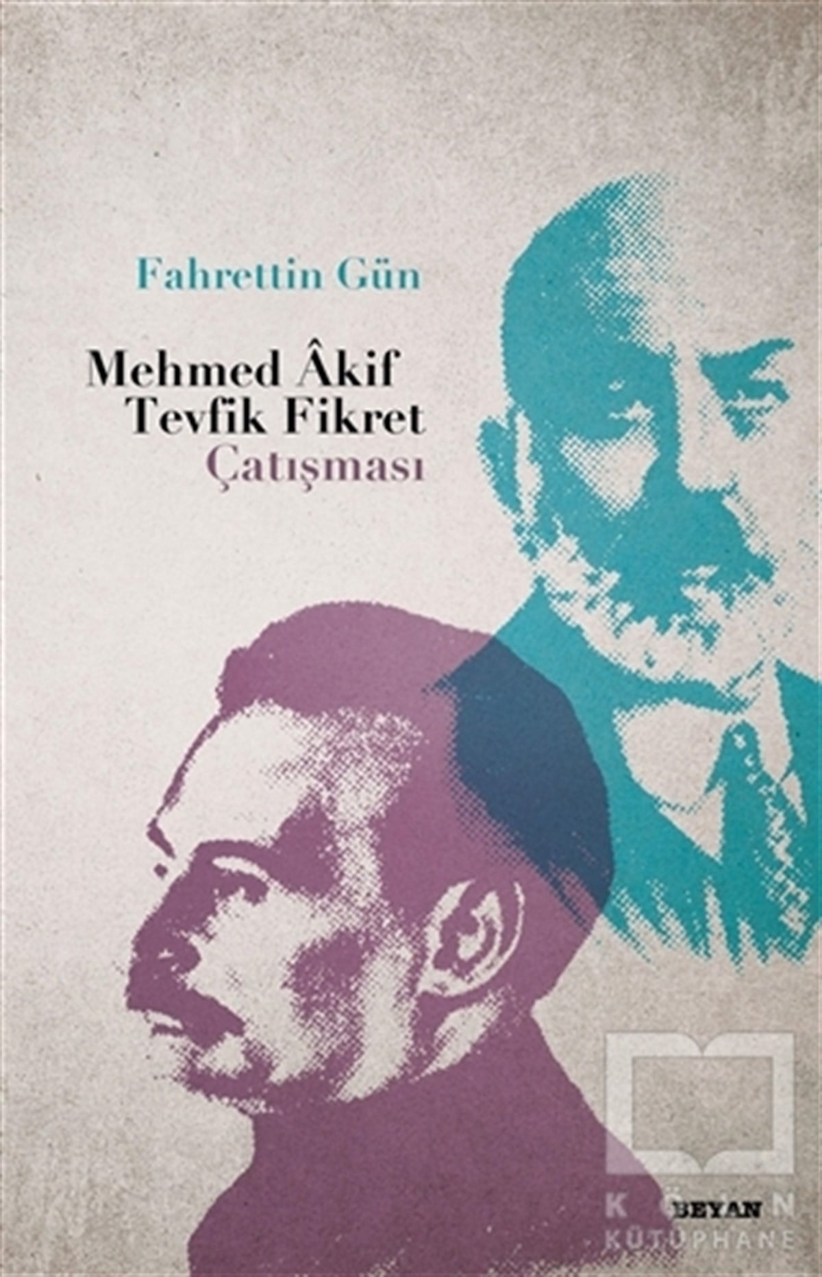 Fahrettin GünAraştırma-İnceleme-ReferansMehmed Akif - Tevfik Fikret Çatışması