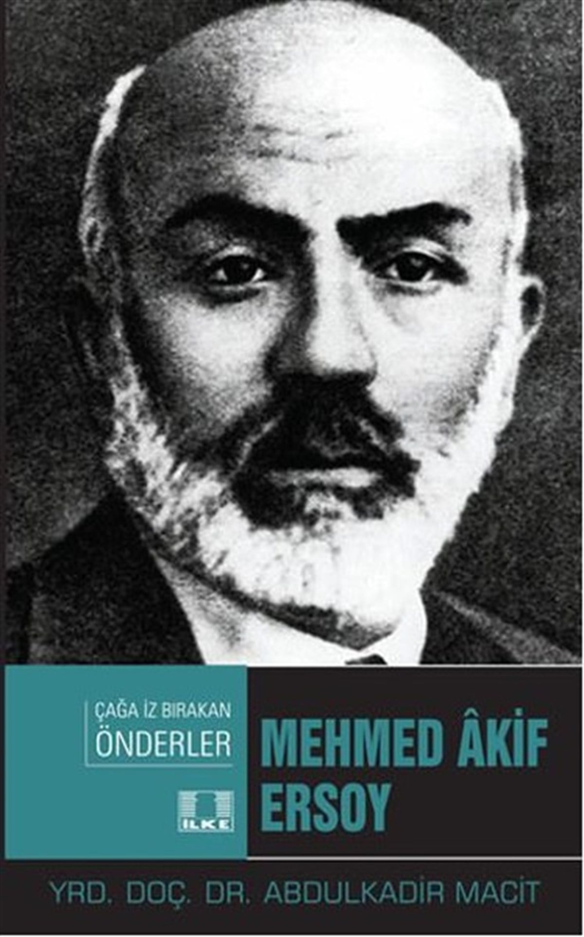Abdulkadir MacitTarihi Biyografi ve Otobiyografi KitaplarıMehmed Akif Ersoy-Çağa İz Bırakan Önderler