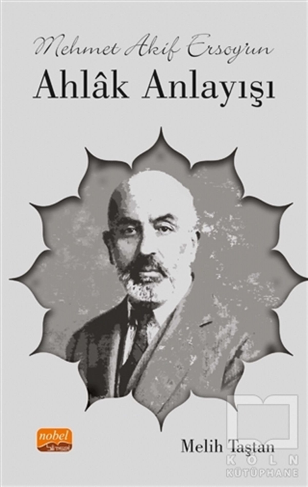 Melih TaştanAraştırma-İnceleme-ReferansMehmet Akif Ersoy’un Ahlak Anlayışı