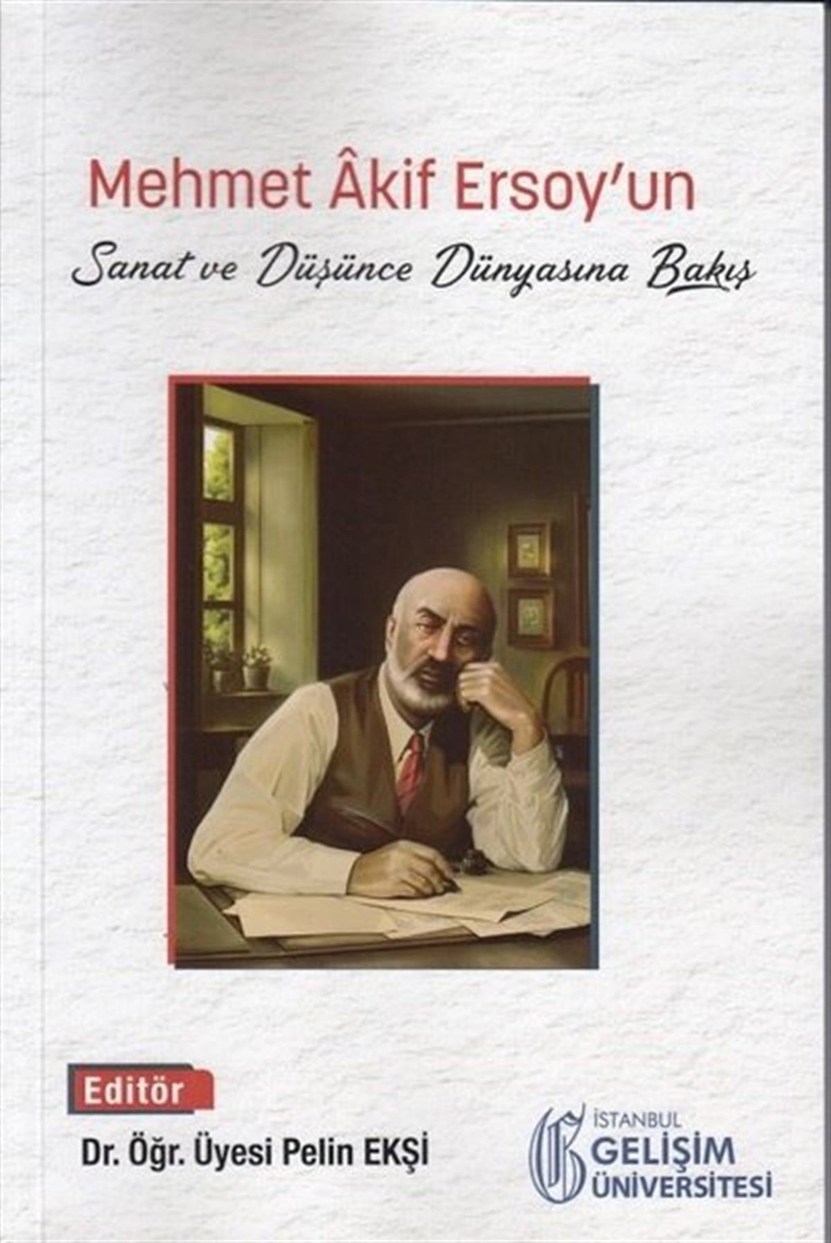 KolektifSanat Kuramı KitaplarıMehmet Akif Ersoy'un Sanat ve Düşünce Dünyasına Bakış