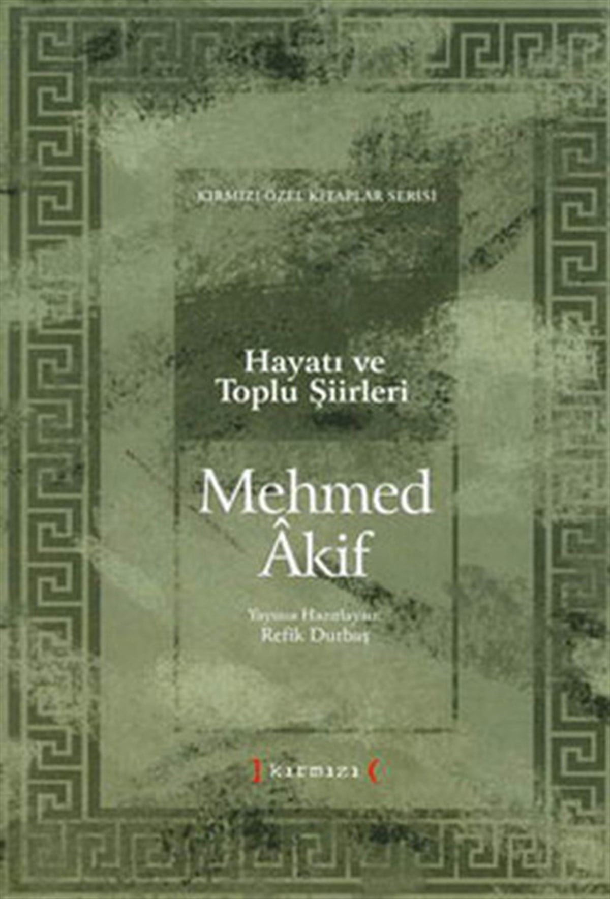 Refik DurbaşEdebiyatçılarMehmet Akif Hayatı ve Toplu Şiirleri