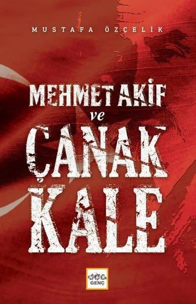 Mustafa ÖzçelikÇocuk Gençlik RomanlarıMehmet Akif ve Çanakkale