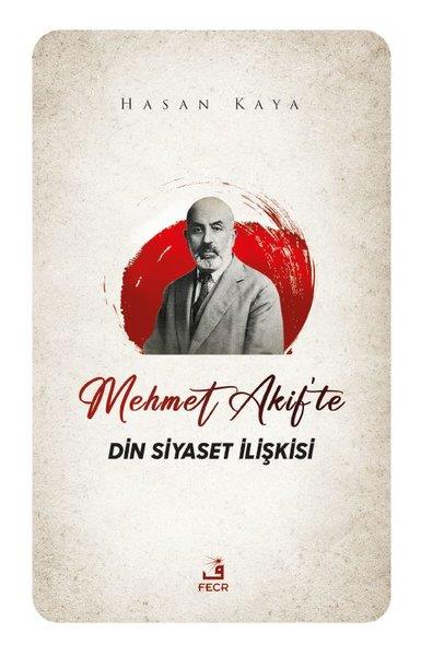 Hasan KayaDinMehmet Akif'te Din Siyaset İlişkisi