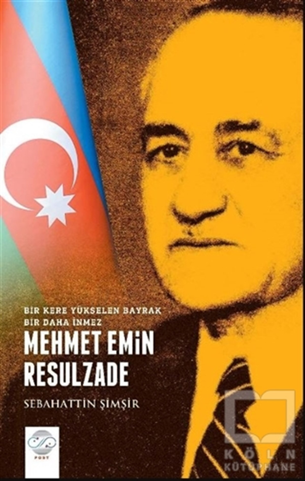 Sebahattin ŞimşirDiğerMehmet Emin Resulzade - Bir Kere Yükselen Bayrak Bir Daha İnmez