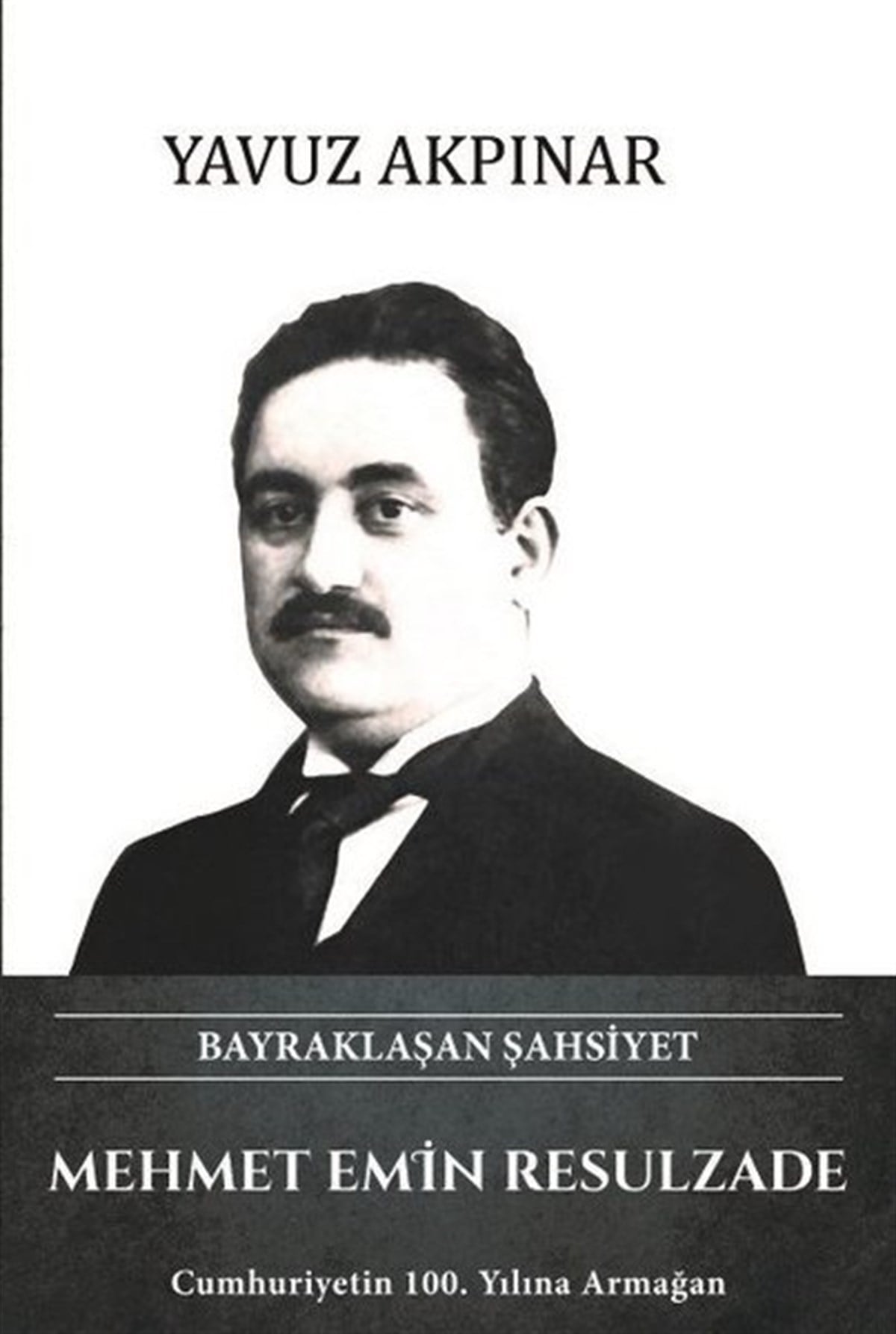 Yavuz AkpınarTarihi Biyografi ve Otobiyografi KitaplarıMehmet Emin Resulzade - Bayraklaşan Şahsiyet