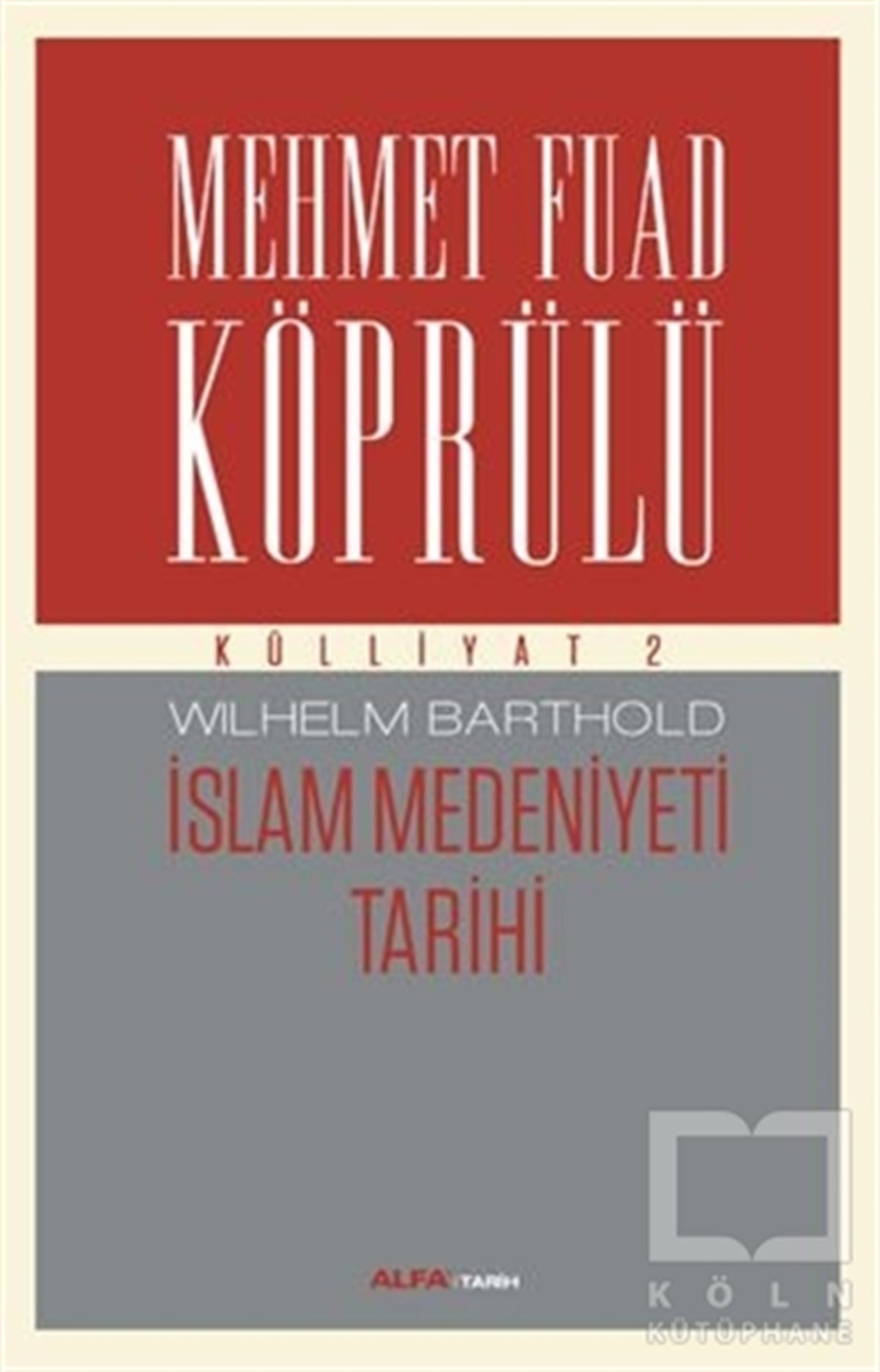 Wilhelm Bartholdİslam TarihiMehmet Fuad Köprülü Külliyatı 2:  İslam Medeniyeti Tarihi