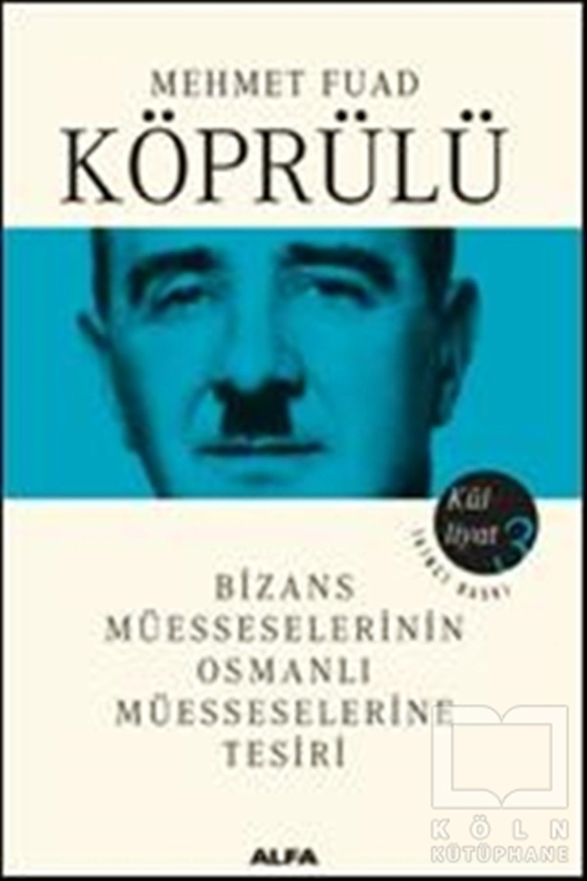 Mehmet Fuad KöprülüOsmanlı TarihiMehmet Fuat Köprülü Külliyat 3: Bizans Müesseselerinin Osmanlı Müesseselerine Tesiri
