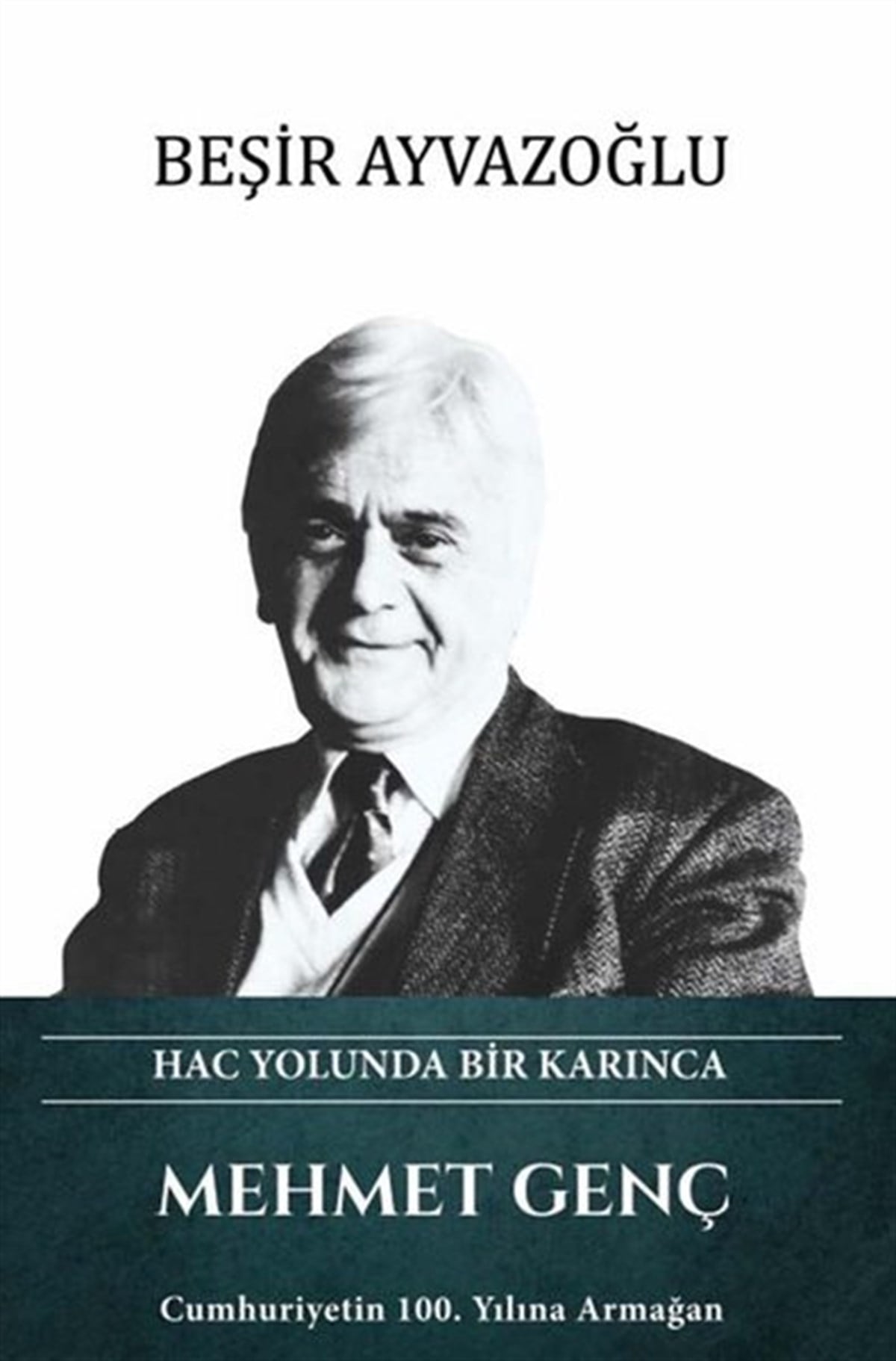 Beşir AyvazoğluTarihi Biyografi ve Otobiyografi KitaplarıMehmet Genç - Hac Yolunda Bir Karınca