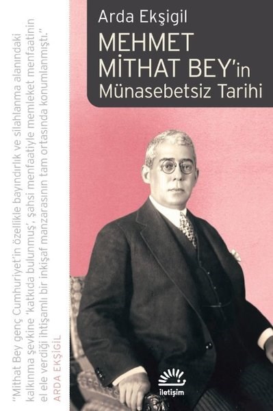 Arda EkşigilTarihi Biyografi ve Otobiyografi KitaplarıMehmet Mithat Bey'in Münasebetsiz Tarihi