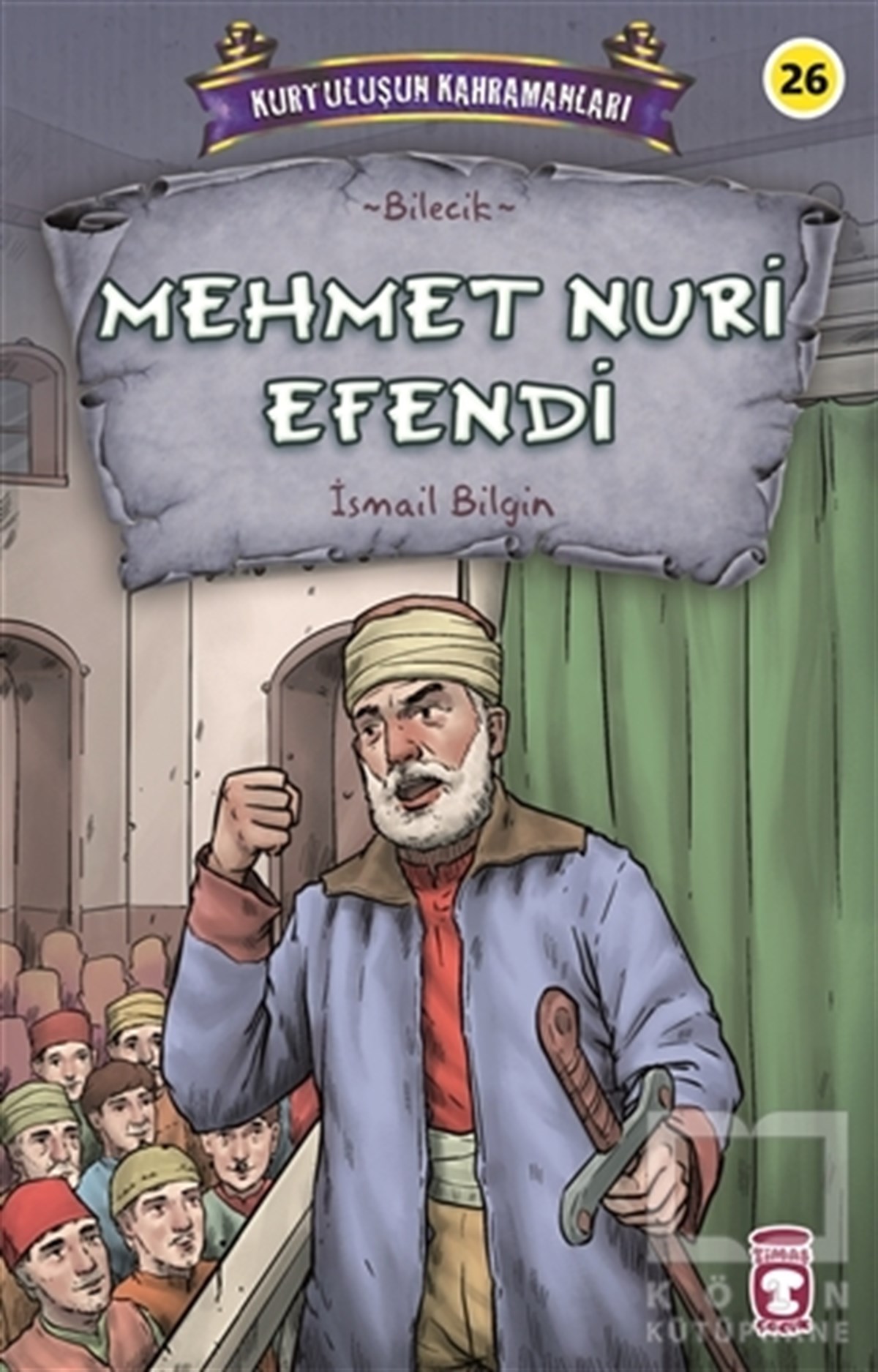 İsmail BilginÇocuk RomanlarıMehmet Nuri Efendi - Kurtuluşun Kahramanları 3