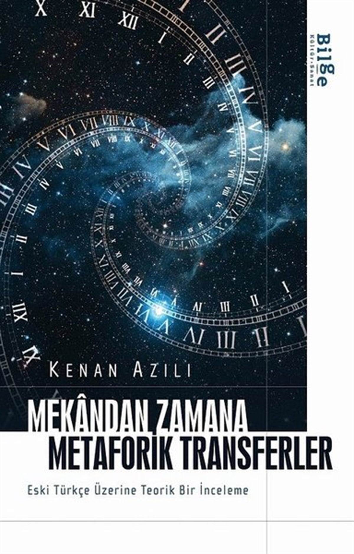 Kenan AzılıTürkçe Dil Bilim KitaplarıMekandan Zamana Metaforik Transferler - Eski Türkçe Üzerine Teorik Bir İnceleme