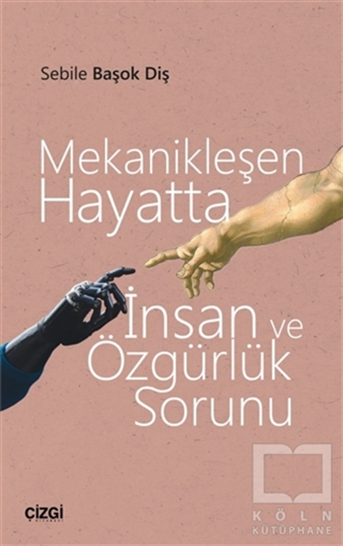 Sebile Başok DişDiğerMekanikleşen Hayatta İnsan ve Özgürlük Sorunu