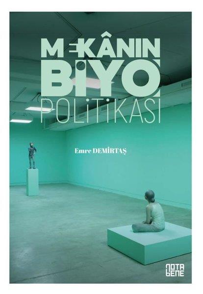 Emre DemirtaşGenel Politika & Siyaset Bilim & Siyaset Tarihi KitaplarıMekanın BiyoPolitikası