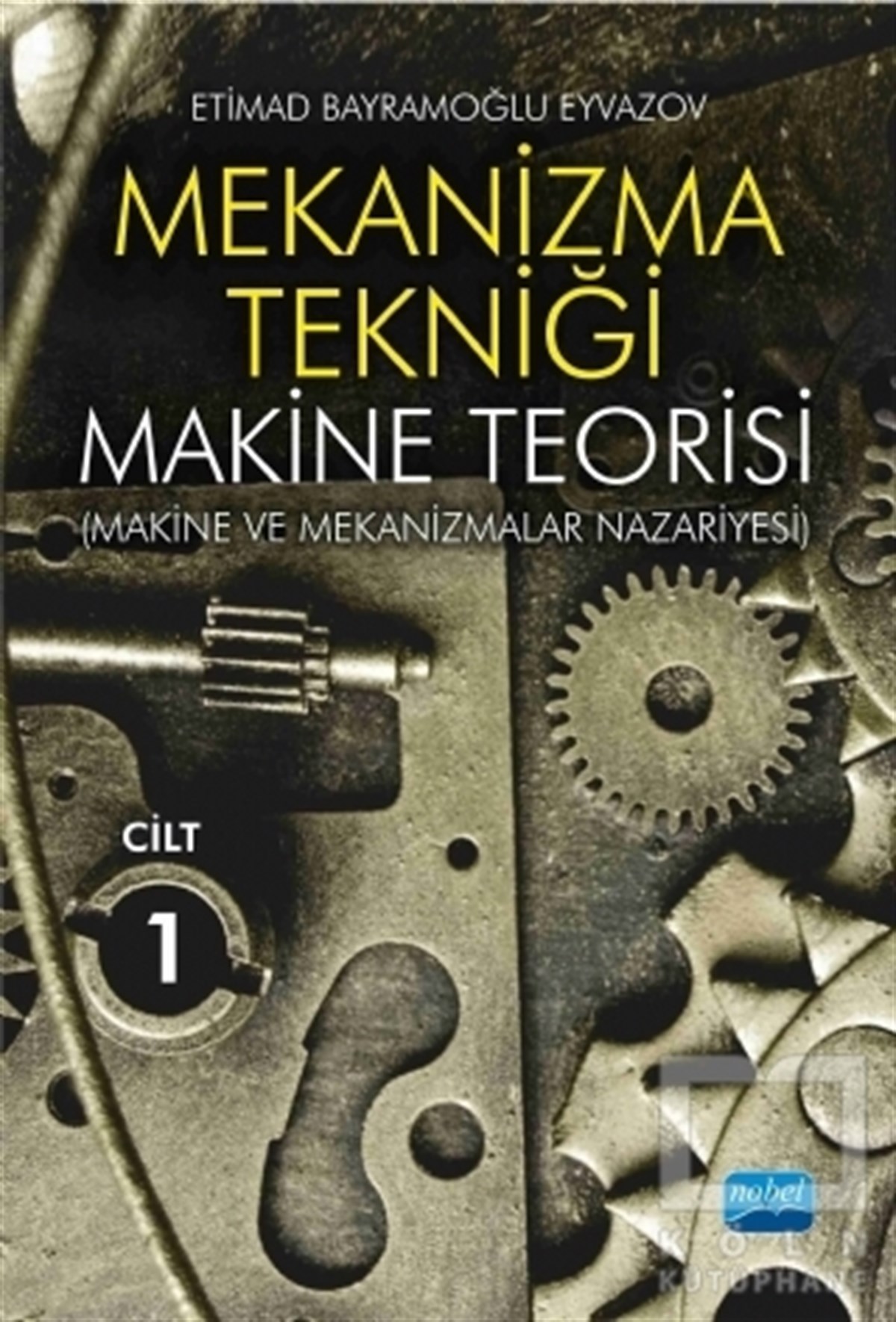 Etimad Bayramoğlu EyvazovDiğerMekanizma Tekniği - Makine Teorisi Cilt 1