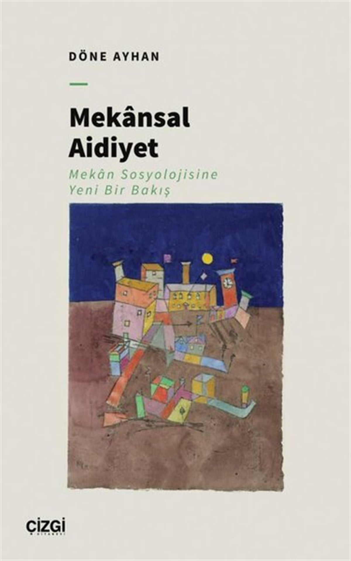 Döne AyhanSosyoloji KitaplarıMekansal Aidiyet - Mekan Sosyolojisine Yeni Bir Bakış
