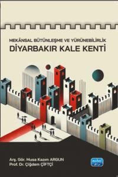 Musa Kazım ArgunEğitimMekansal Bütünleşme ve Yürünebilirlik - Diyarbekir Kale Kenti