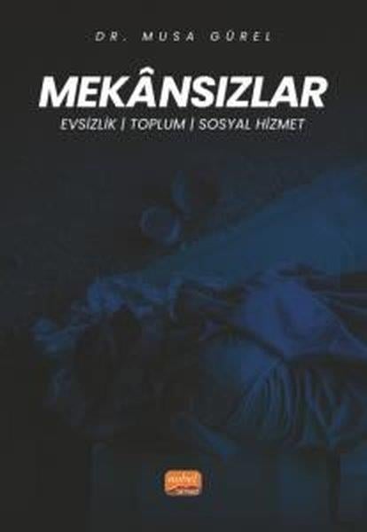 Musa GürelEğitimMekansızlar: Evsizlik, Toplum ve Sosyal Hizmet