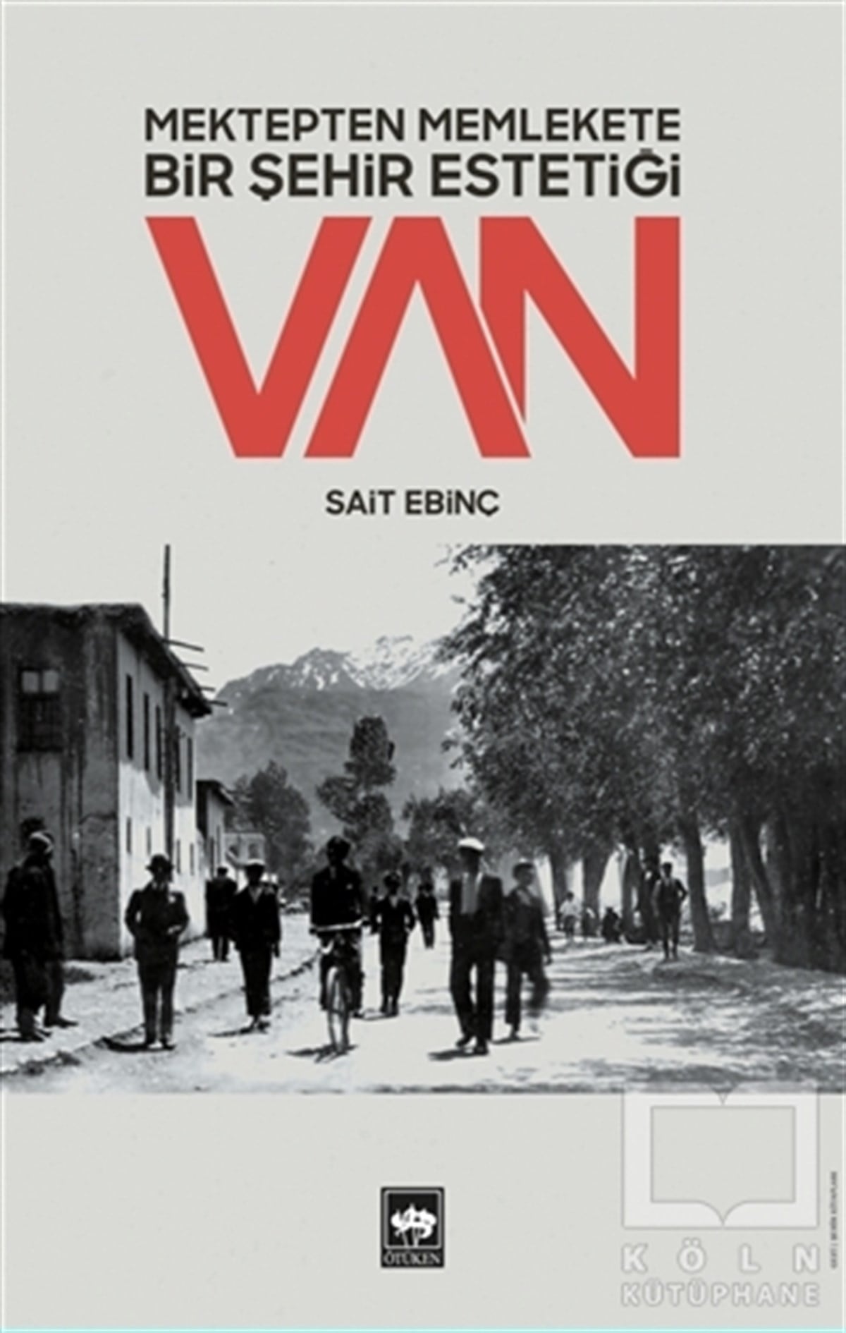 Sait EbinçKent Rehberi KitaplarıMektepten Memlekete Bir Şehir Estetiği Van