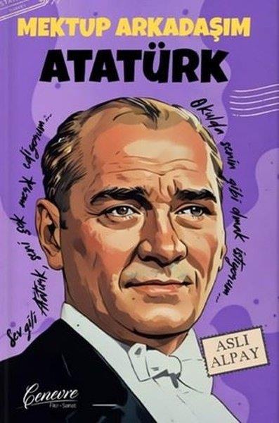 Aslı AlpayÇocuk Gençlik RomanlarıMektup Arkadaşım Atatürk