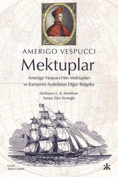 Amerigo VespucciDeneme KitaplarıMektuplar : Amerigo Vespucci'nin Mektupları ve Kariyerini Aydınlatan Diğer Belgeler