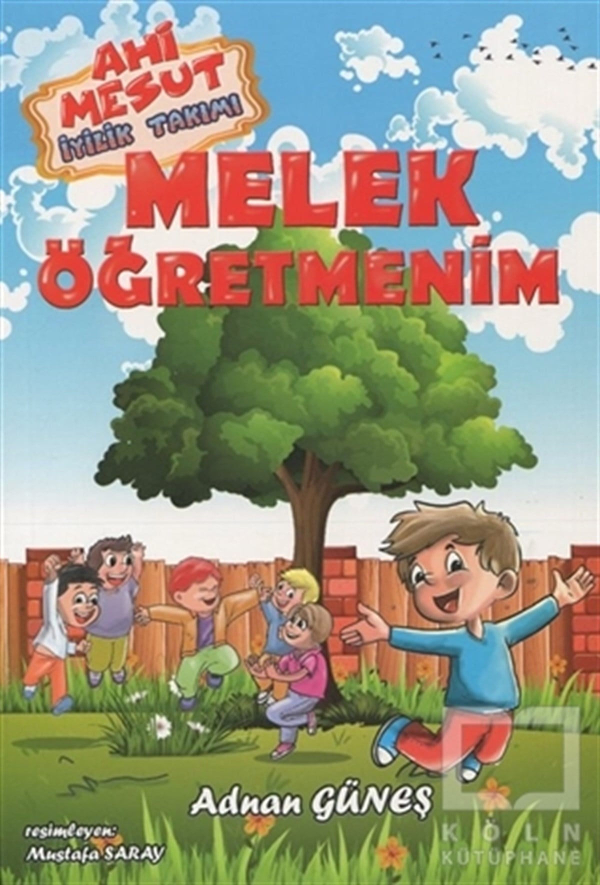 Adnan GüneşÇocuk RomanlarıMelek Öğretmenim - Ahi Mesut İyilik Takımı