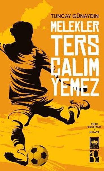 Tuncay GünaydınHikaye (Öykü) KitaplarıMelekler Ters Çalım Yemez