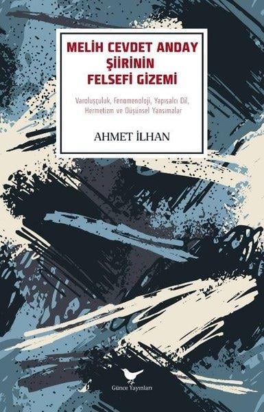 Ahmet İlhanEleştiri & Kuram & İnceleme KitaplarıMelih Cevdet Anday Şiirinin Felsefi Gizemi