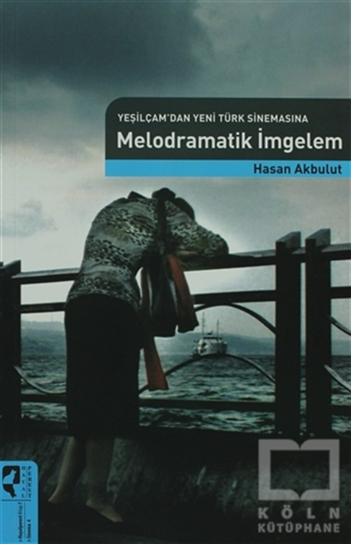 Hasan AkbulutFotoğraf, Sinema, TiyatroMelodramatik İmgelem