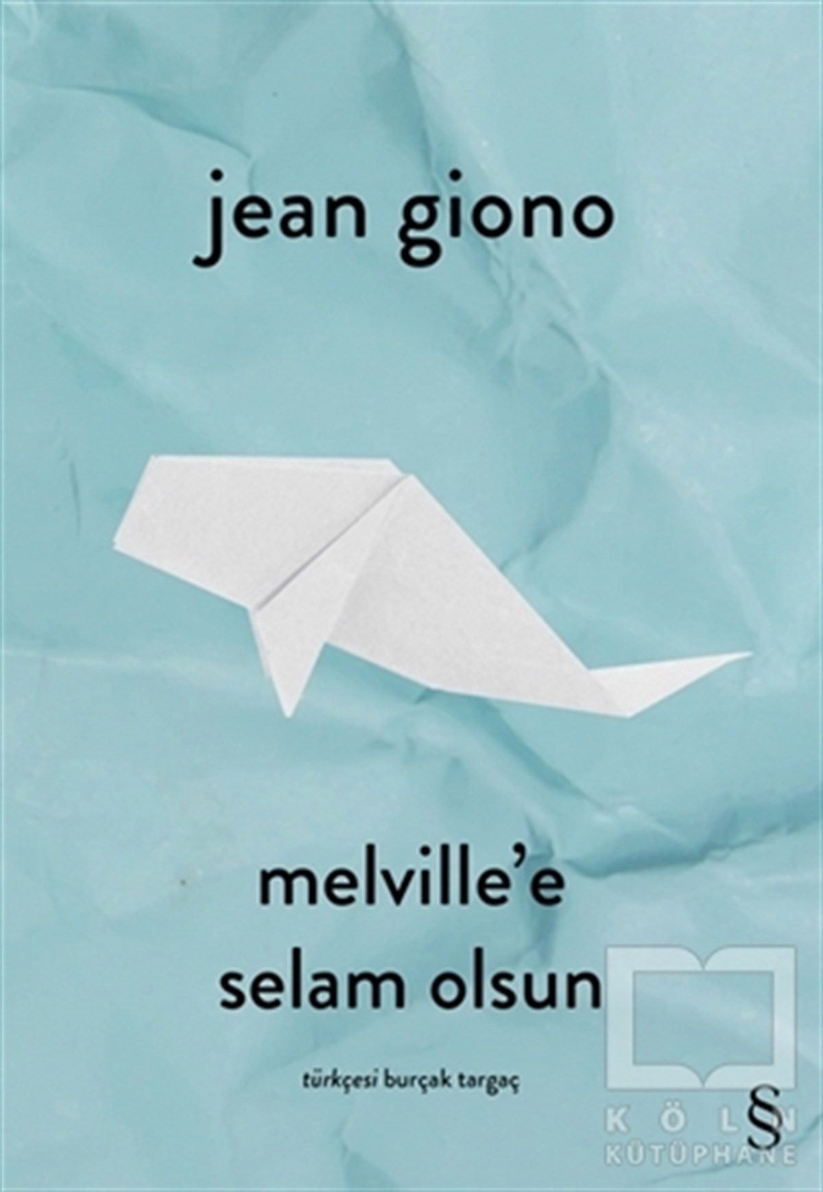 Jean GionoTürkçe RomanlarMelville'e Selam Olsun