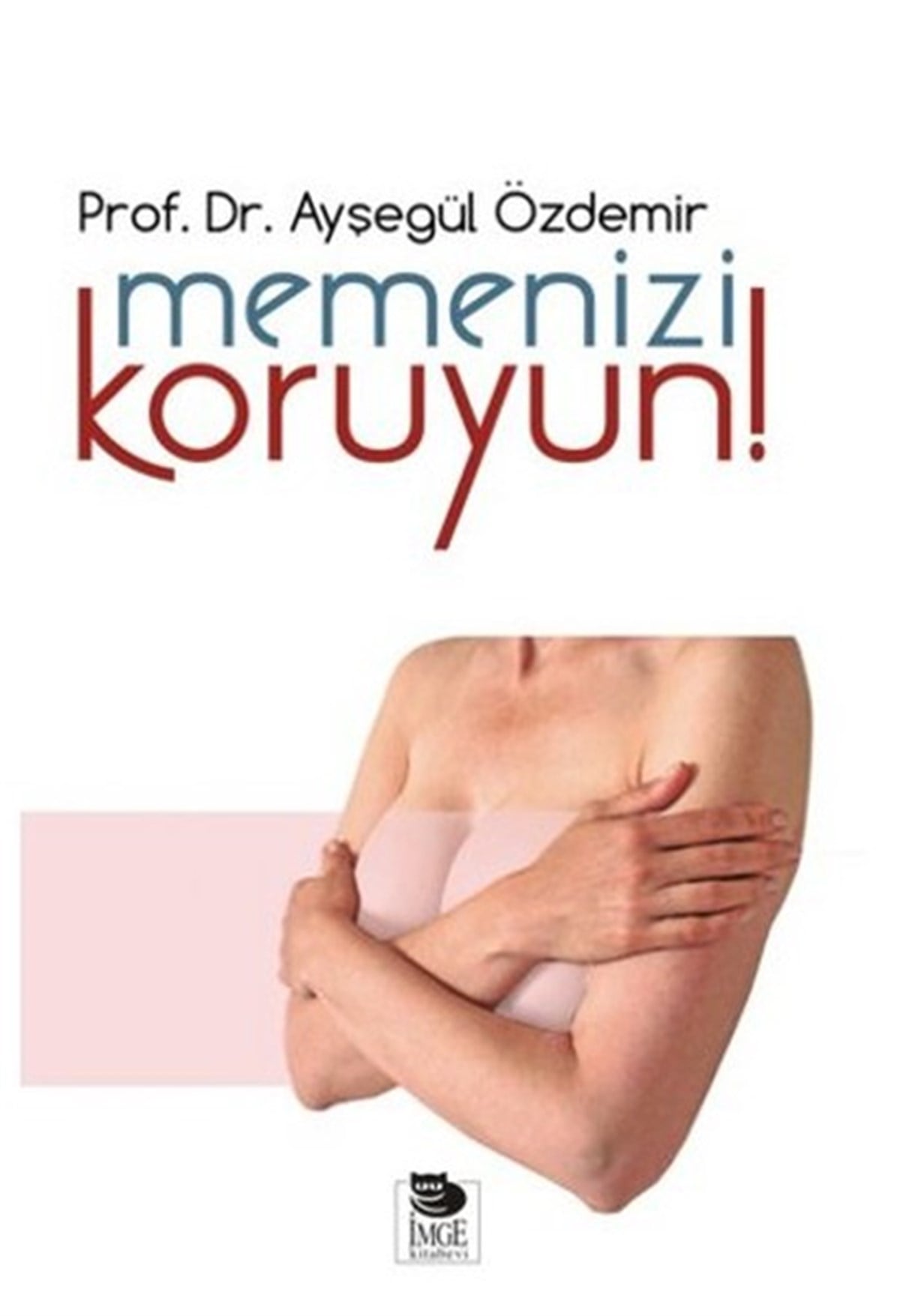 Ayşegül ÖzdemirBeden SağlığıMemenizi Koruyun!