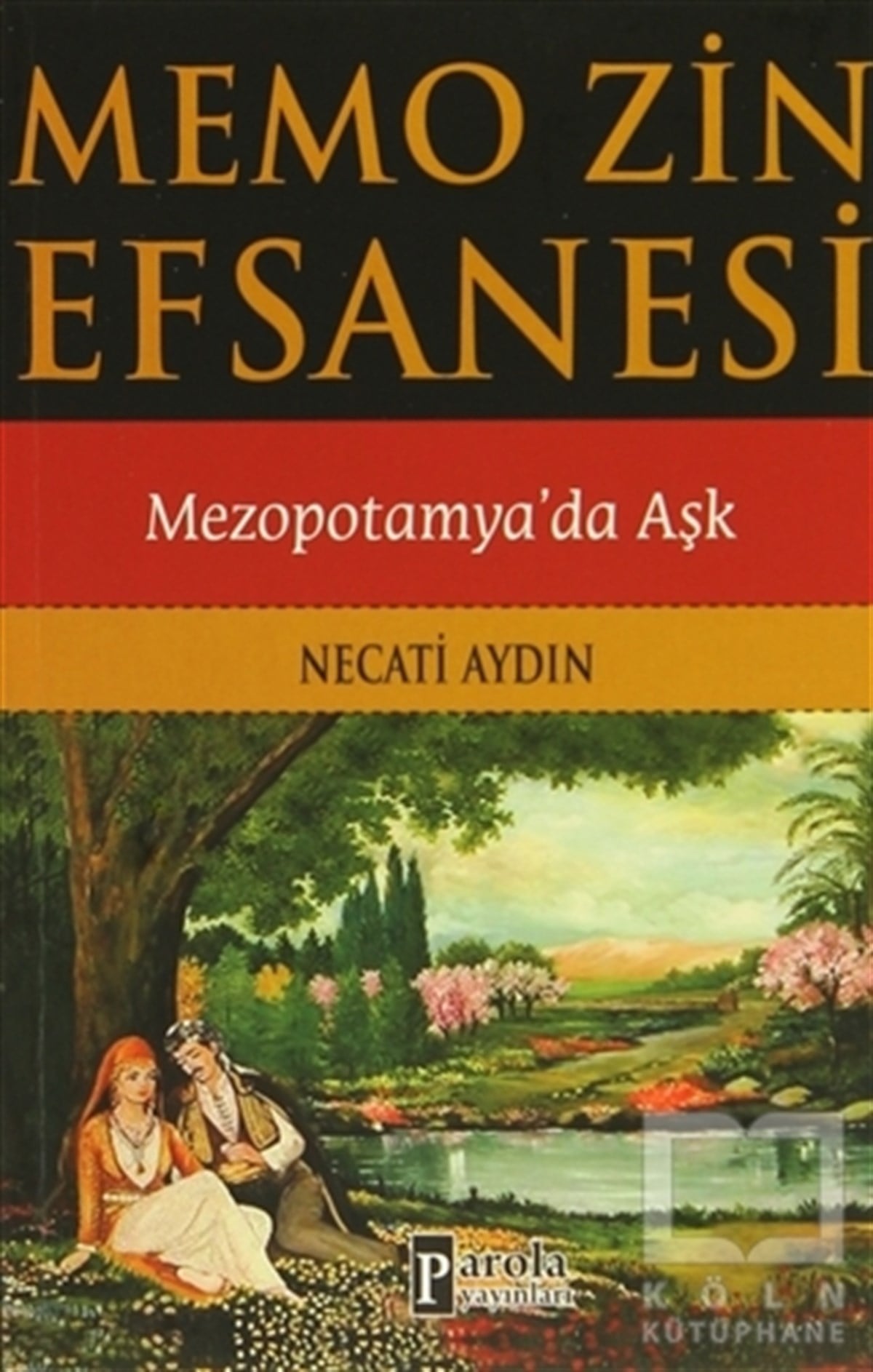 Necati AydınEfsane-DestanMemo Zin Efsanesi : Mezopotamya'da Aşk