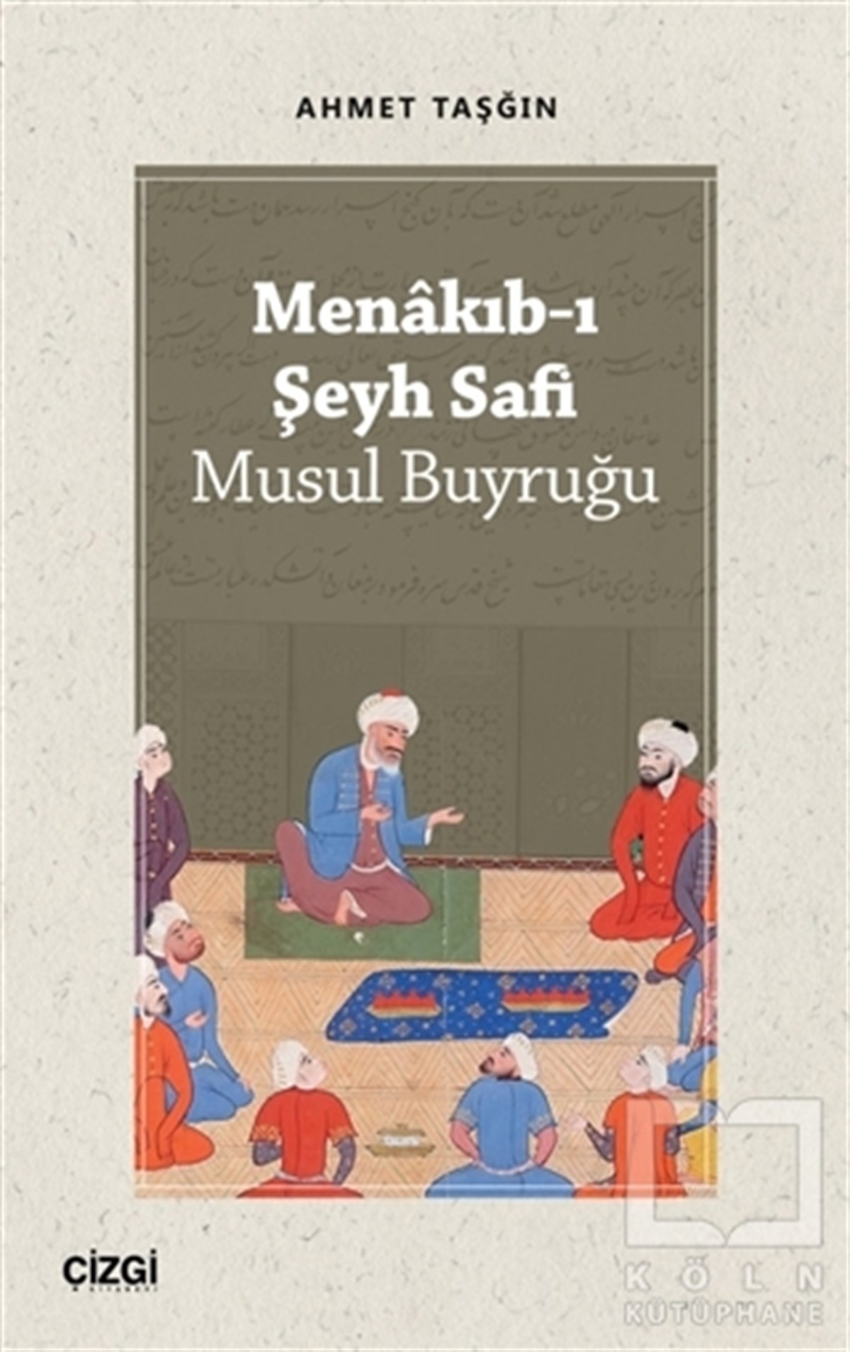 Ahmet TaşğınTasavvuf KitaplarıMenakıb-ı Şeyh Safi (Musul Buyruğu)