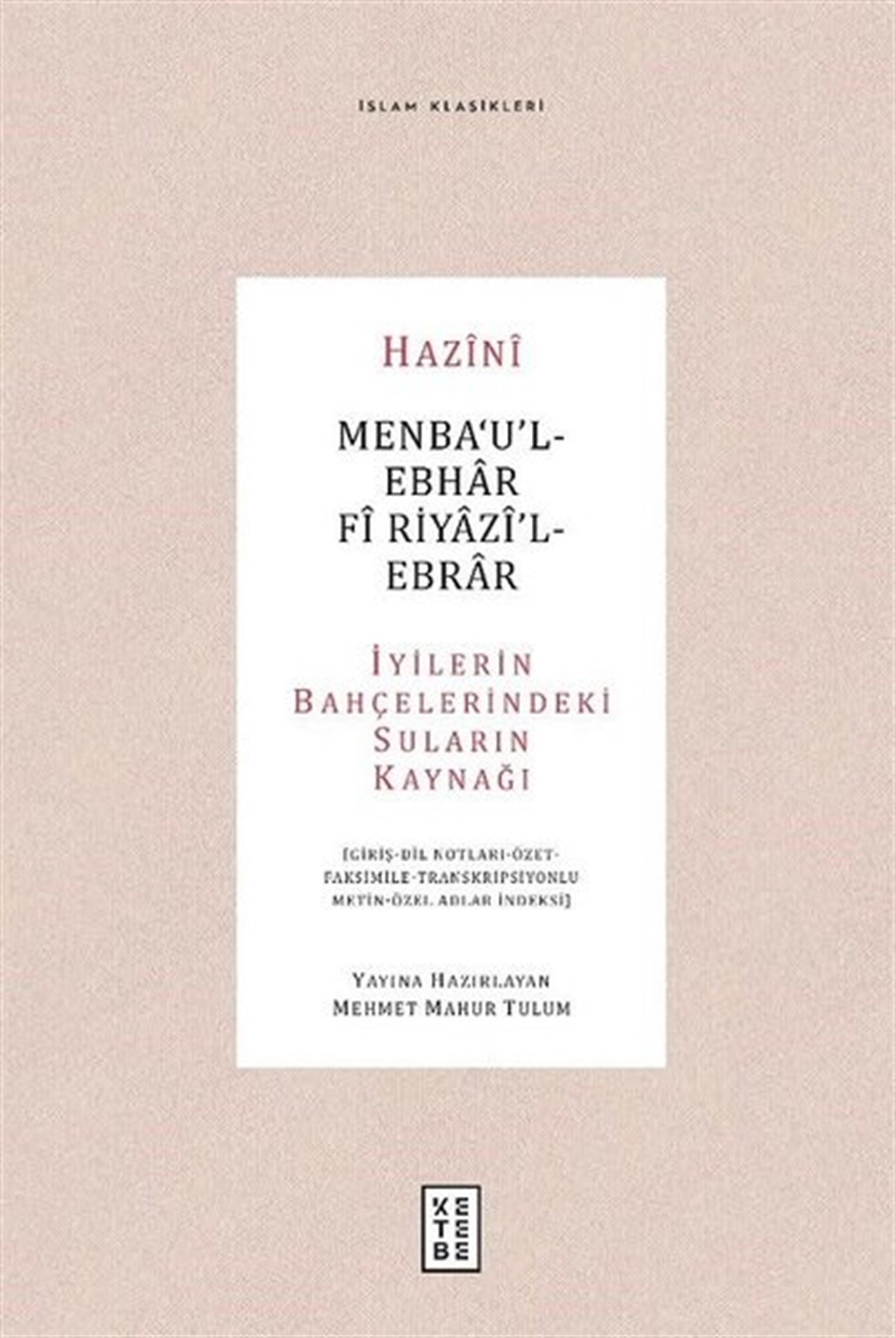 Haziniİslami KitaplarMenba'u'l-Ebhar Fi Riyazi'l-Ebrar -  İyilerin Bahçelerindeki Suların Kaynağı