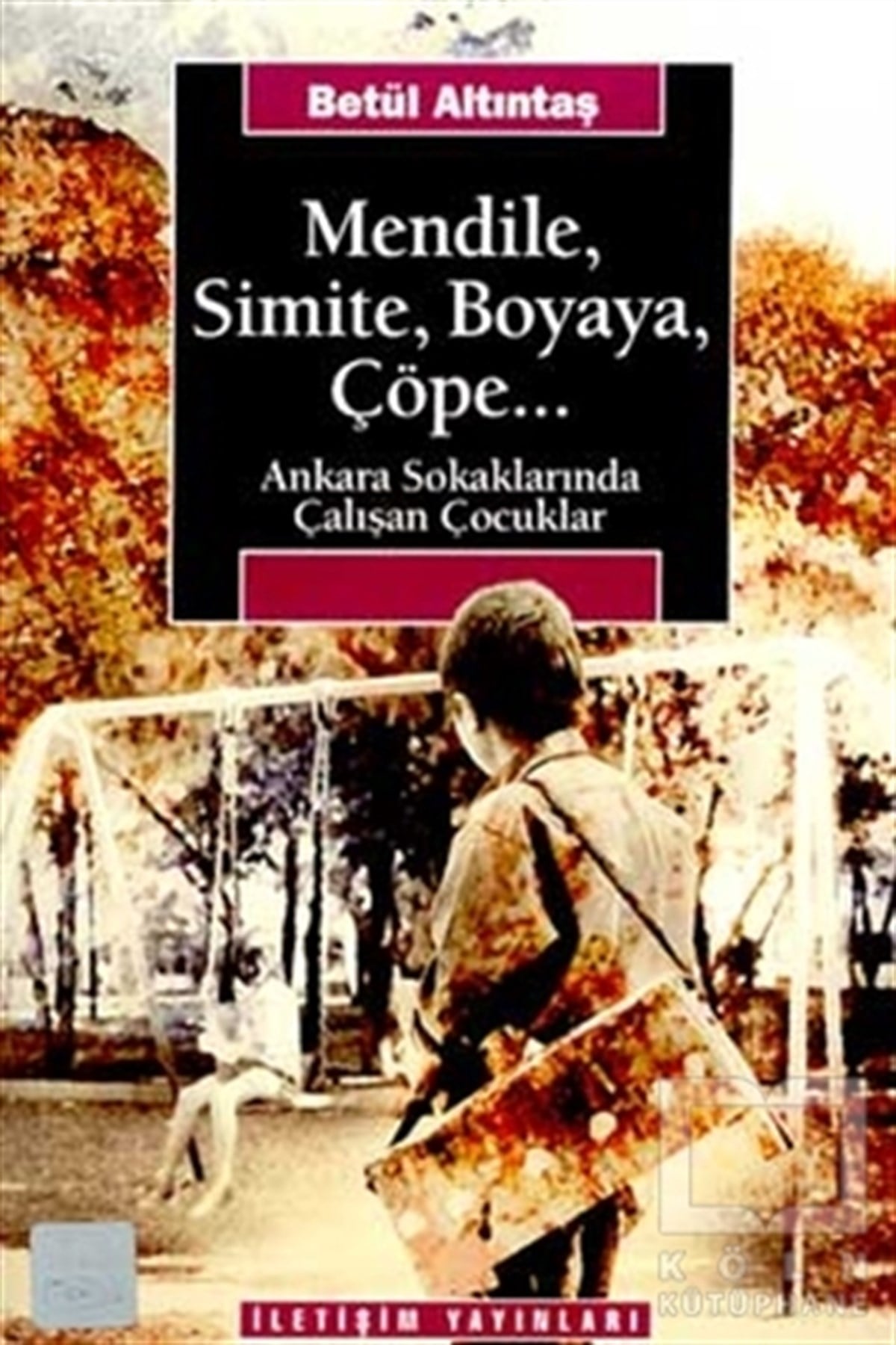 Betül AltıntaşKültür ve BilimMendile, Simite, Boyaya, Çöpe...