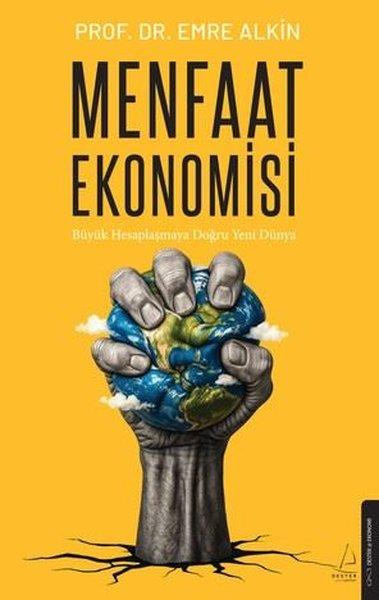 Emre AlkinEkonomi KitaplarıMenfaat Ekonomisi - Büyük Hesaplaşmaya Doğru Yeni Dünya
