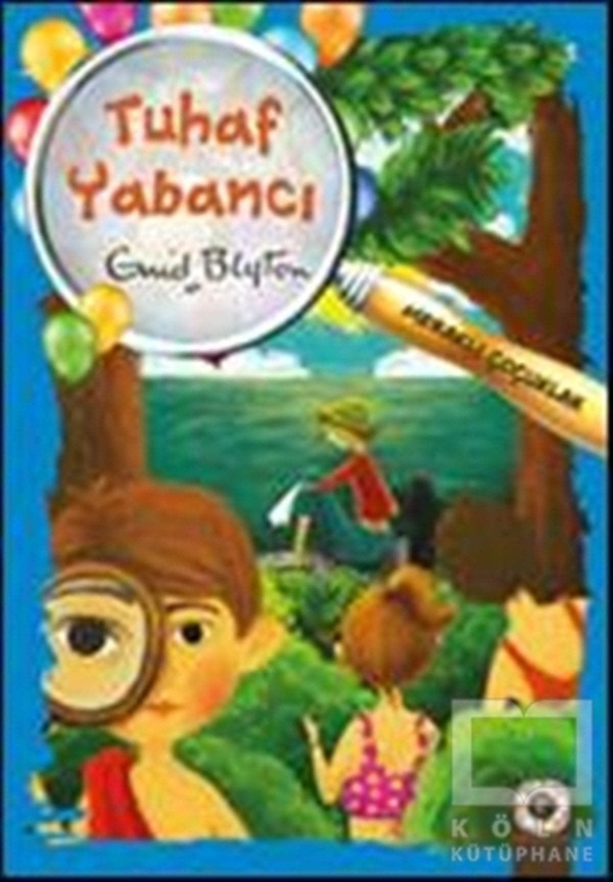 Enid BlytonRoman-ÖyküMeraklı Çocuklar - Tuhaf Yabancılar